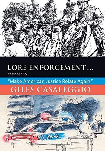 Lore Enforcement . . . The Need to . . . "Make American Justice Relate Again."