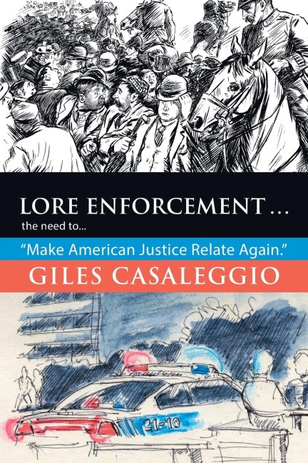 Lore Enforcement . . .: The Need to . . . Make American Justice Relate Again.