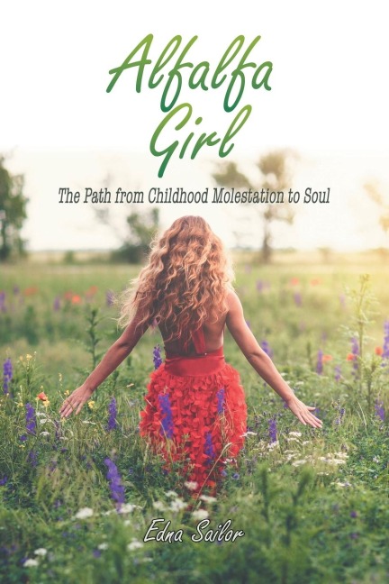 Alfalfa Girl: The Path from Childhood Molestation to Soul