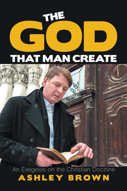 The God That Man Create: An Exegesis on the Christian Doctrine