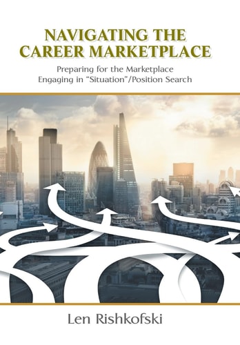 Navigating the Career Marketplace Preparing for the Marketplace Engaging in "Situation"/Position Search