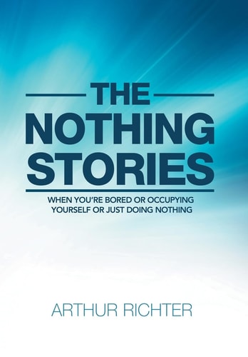 The Nothing Stories When You'Re Bored Or Occupying Yourself Or Just Doing Nothing