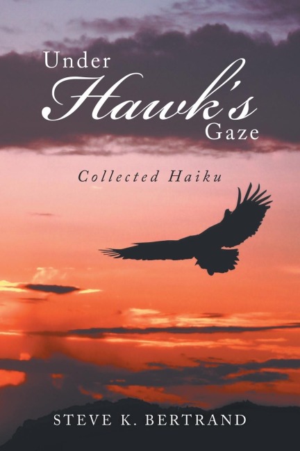 Under HawkS Gaze: Collected Haiku