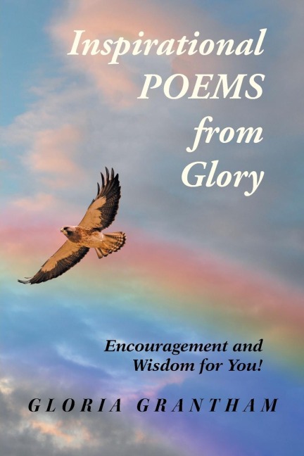 Inspirational Poems from Glory: Encouragement and Wisdom for You!