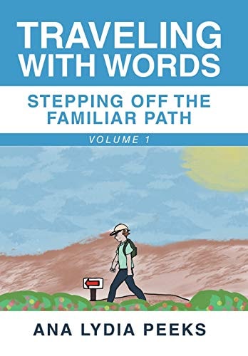 Traveling with Words-Stepping Off the Familiar Path Volume 1