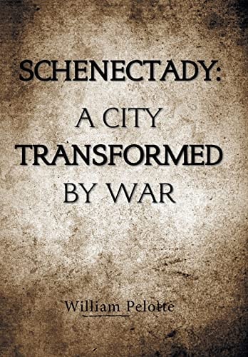 Schenectady A City Transformed by War