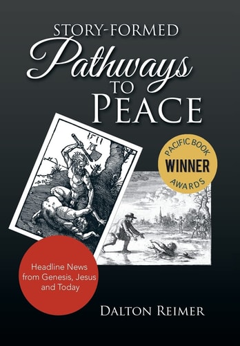 Story-Formed Pathways to Peace Headline News from Genesis, Jesus and Today