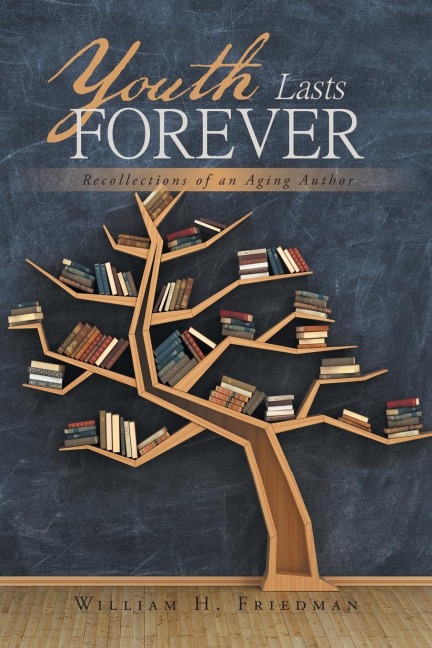 Youth Lasts Forever: Recollections of an Aging Author