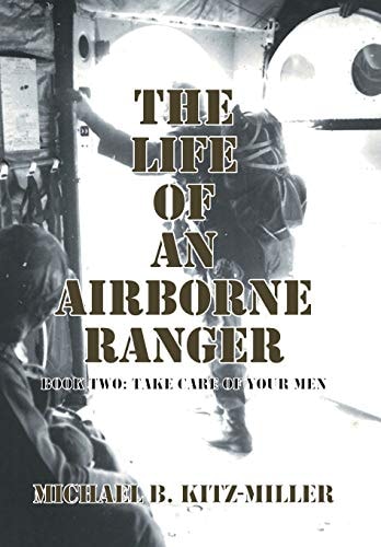 The Life of an Airborne Ranger Book Two: Take Care of Your Men