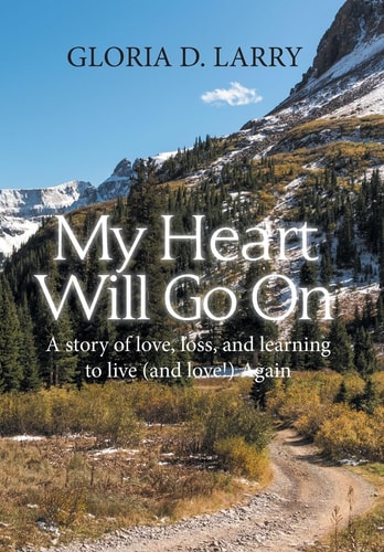 My Heart Will Go On A Story of Love, Loss, and Learning to Live (And Love!) Again