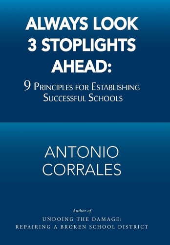 Always Look 3 Stoplights Ahead 9 Principles for Establishing Successful Schools