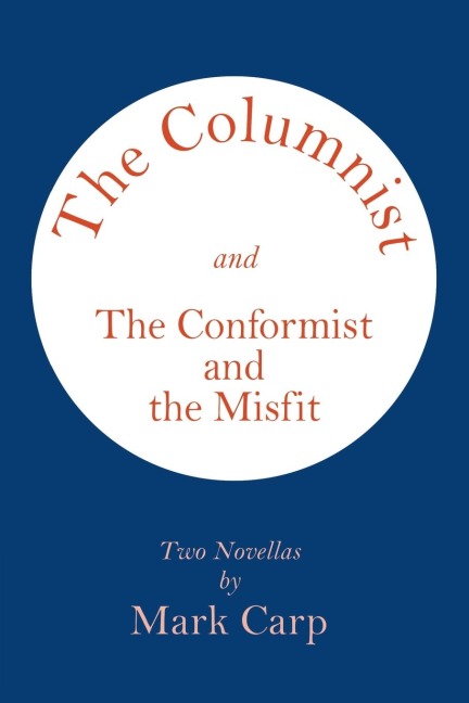 The Columnist and the Conformist and the Misfit: Two Novellas