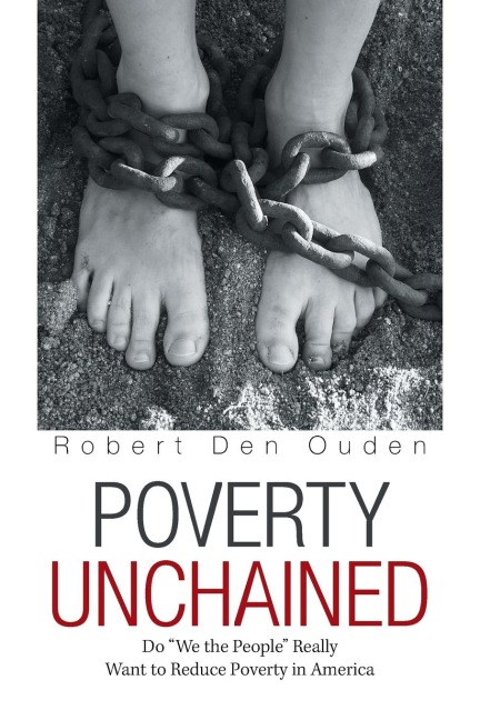 Poverty Unchained: Do We the People Really Want to Reduce Poverty in America