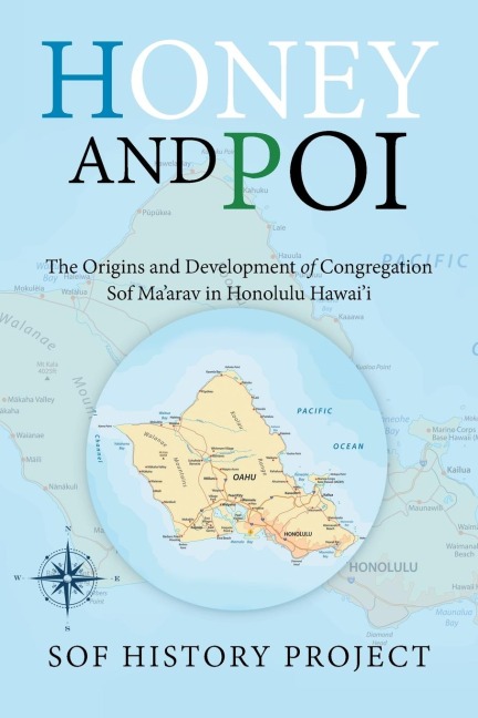 Honey and Poi: The Origins and Development of Congregation Sof MaArav in Honolulu Hawaii