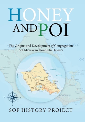 Honey and Poi The Origins and Development of Congregation Sof Ma'Arav in Honolulu Hawai'i
