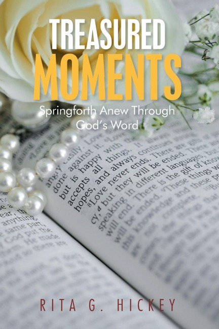 Treasured Moments: Springforth Anew Through Gods Word