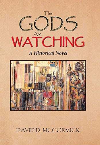 The Gods Are Watching A Historical Novel