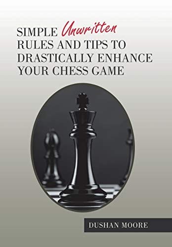 Simple Unwritten Rules and Tips to Drastically Enhance Your Chess Game
