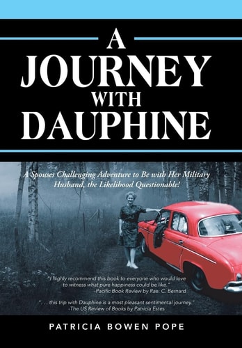 A Journey with Dauphine A Spouses Challenging Adventure to Be with Her Military Husband, the Likelihood Questionable!