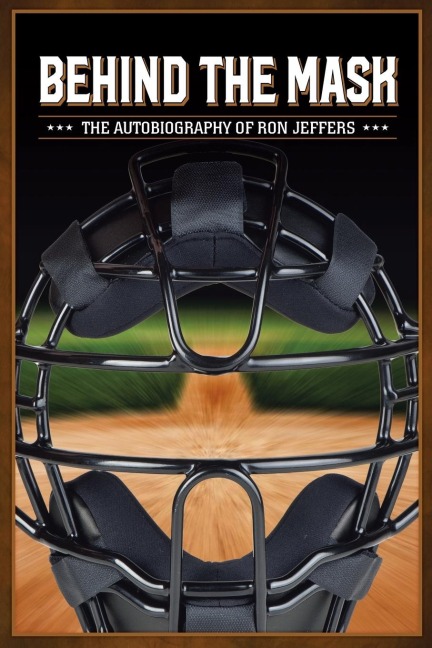 Behind the Mask: The Autobiography of Ron Jeffers