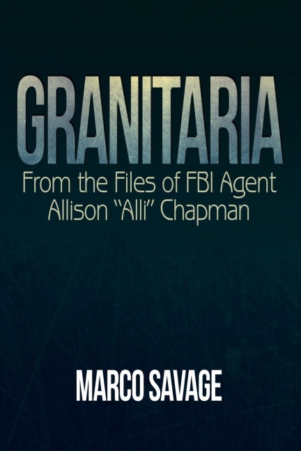 Granitaria: From the Files of Fbi Agent Allison Alli Chapman