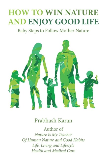 How to Win Nature and Enjoy Good Life: Baby Steps to Follow Mother Nature