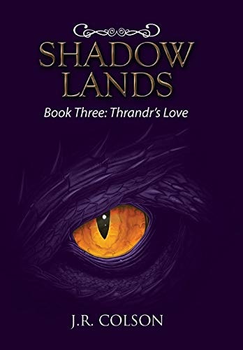 Shadow Lands Book Three: Thrandr's Love