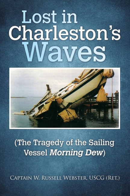 Lost in Charlestons Waves: The Tragedy of the Sailing Vessel Morning Dew