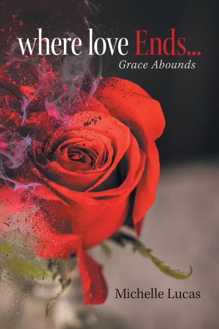 Where Love Ends . . .: Grace Abounds