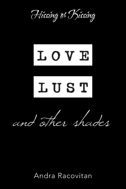 Hissing or Kissing: Love, Lust and Other Shades