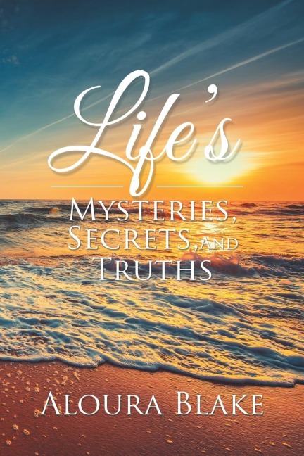 Lifes Mysteries, Secrets, and Truths