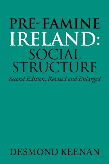 Pre-Famine Ireland: Social Structure: Second Edition, Revised and Enlarged