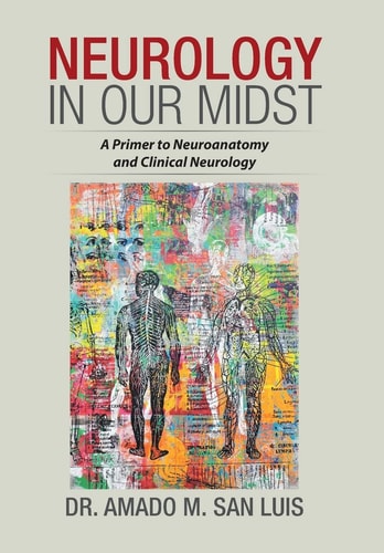 Neurology in Our Midst A Primer to Neuroanatomy and Clinical Neurology