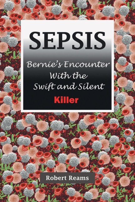 Sepsis: Bernies Encounter with the Swift and Silent Killer