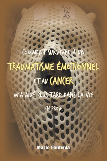 Comment Survivre À Un Traumatisme Émotionnel Et Au Cancer Ma Aidé Plus Tard Dans La Vie En Prose