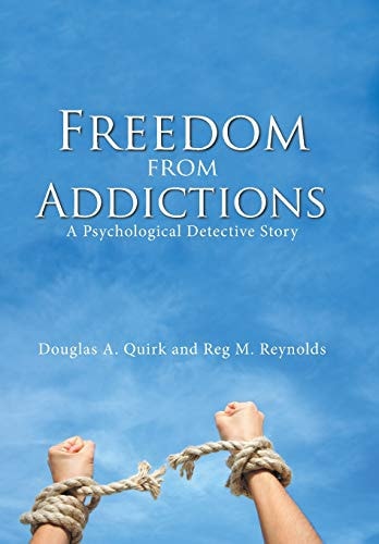 Freedom from Addictions A Psychological Detective Story
