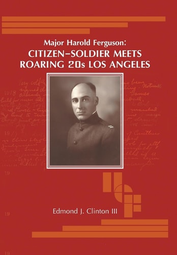Major Harold Ferguson Citizen-Soldier Meets Roaring 20S Los Angeles