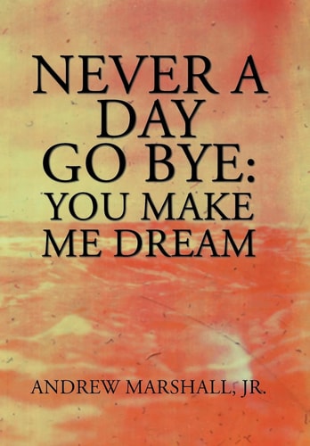 Never a Day Go Bye You Make Me Dream