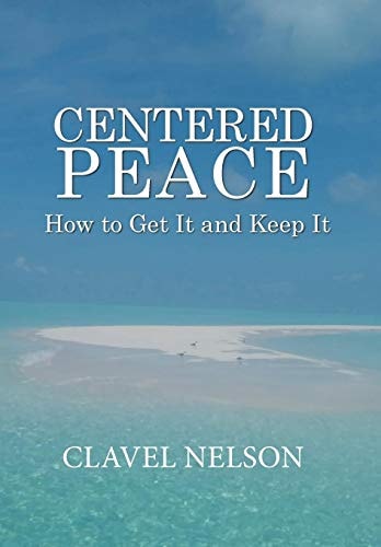 Centered Peace How to Get It and Keep It