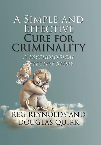 A Simple and Effective Cure for Criminality A Psychological Detective Story
