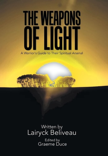 The Weapons of Light A Warrior's Guide to Their Spiritual Arsenal
