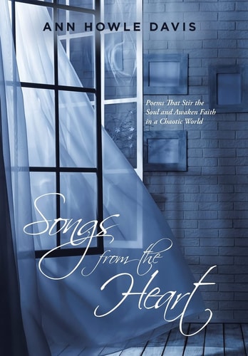 Songs from the Heart Poems That Stir the Soul and Awaken Faith in a Chaotic World
