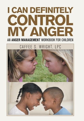 I Can Definitely Control My Anger An Anger Management Workbook for Children