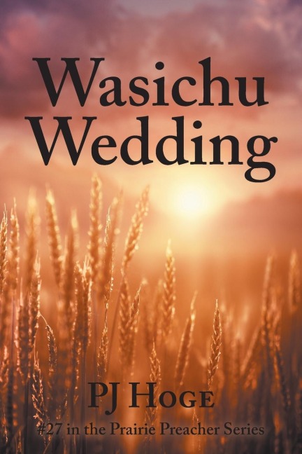 Wasichu Wedding: #27 in the Prairie Preacher Series