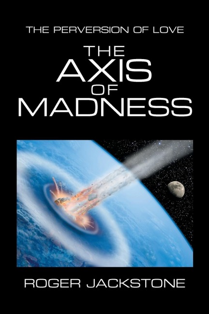 The Axis of Madness: Part 1