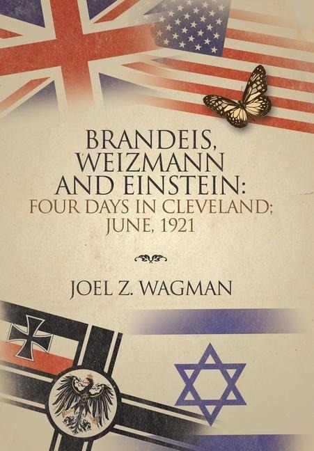 Brandeis, Weizmann and Einstein: Four Days in Cleveland; June, 1921