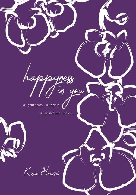 Happyness in You: A Poetric Journey Within a Mind in Love
