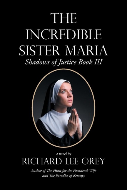 The Incredible Sister Maria Shadows of Justice Book Iii
