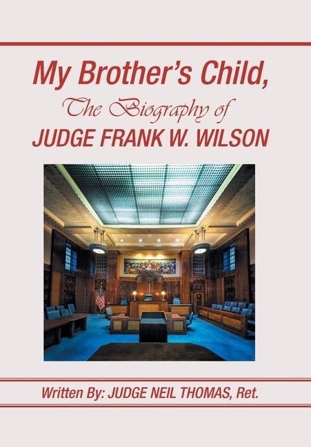 My Brothers Child, the Biography of Judge Frank Wilson