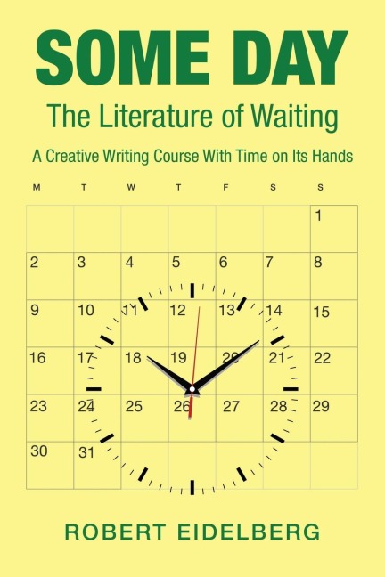 Some Day: The Literature of Waiting a Creative Writing Course  with Time on Its Hands